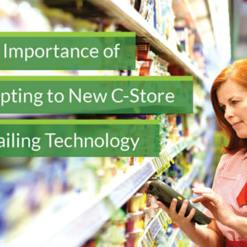 The Importance of Adapting to New C-Store Retailing Technology