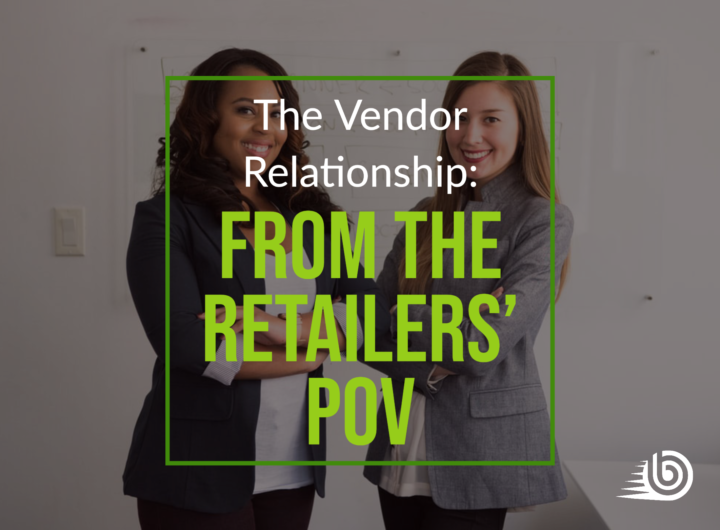 The Vendor Relationship: From the Retailers’ POV